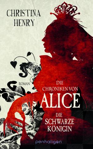 Christina Henry - Die Chroniken von Alice - Die Schwarze Königin